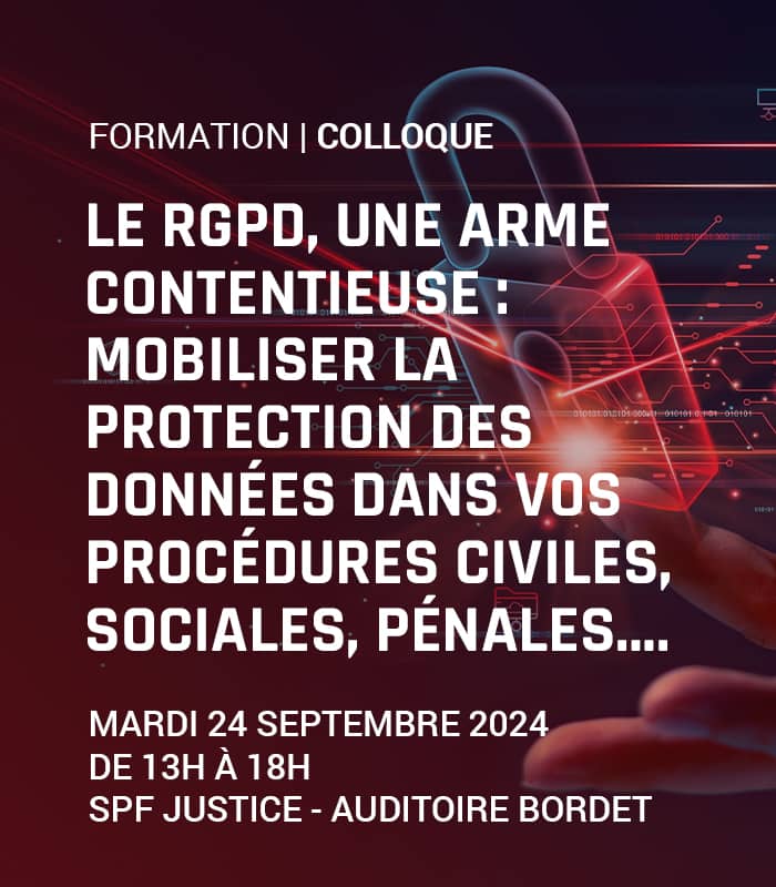Le RGPD, une arme contentieuse Mobiliser la protection des données dans vos procédures civiles, sociales, pénales….
