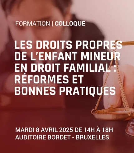 Les droits propres de l’enfant mineur en droit familial : réformes et bonnes pratiques