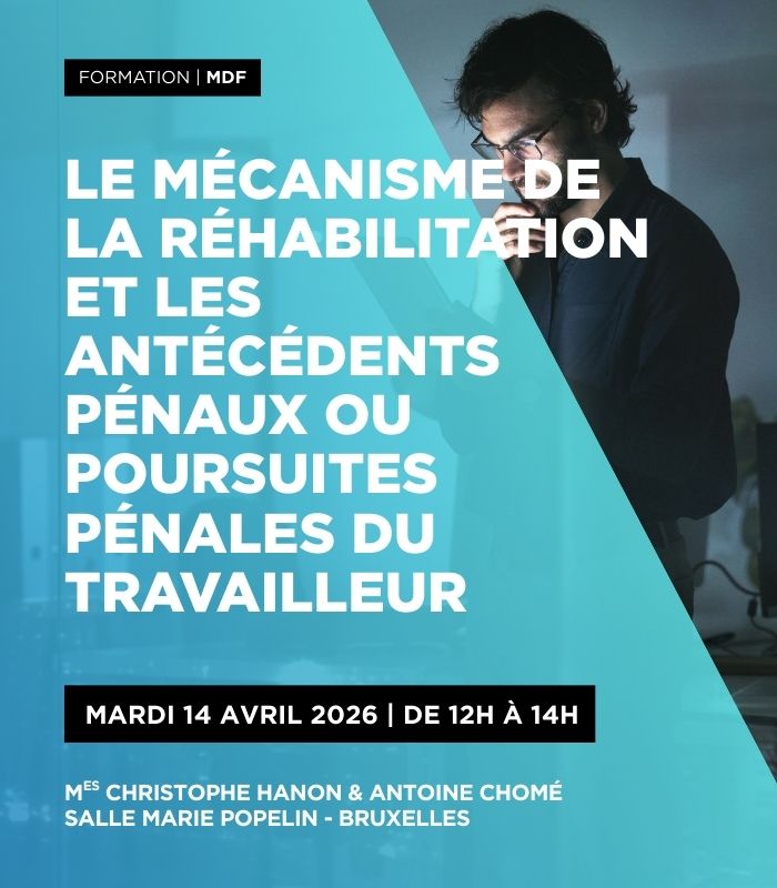 Le mécanisme de la réhabilitation et les antécédents pénaux ou poursuites pénales du travailleur