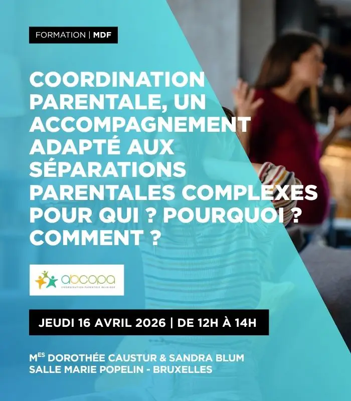 Coordination parentale, un accompagnement adapté aux séparations parentales complexes Pour qui ? Pourquoi ? Comment ?