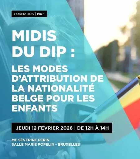 Les Midis du DIP - Les modes d’attribution de la nationalité belge pour les enfants