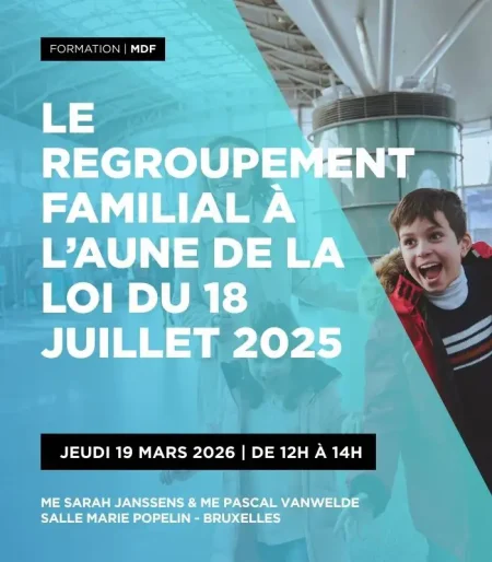 Le regroupement familial à l’aune de la loi du 18 juillet 2025