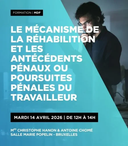 Le mécanisme de la réhabilition et les antécédents pénaux ou poursuites pénales du travailleur