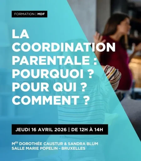 La coordination parentale : Pourquoi ? Pour Qui ? Comment ?