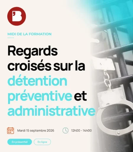 Regards croisés sur la détention préventive et administrative