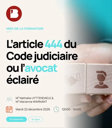L’article 444 du Code judiciaire ou l’avocat éclairé
